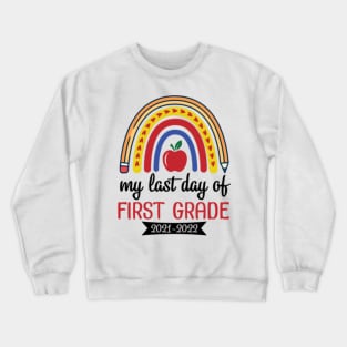 Hearts Rainbow Happy My Last Day Of First Grade 2021 2022 Crewneck Sweatshirt